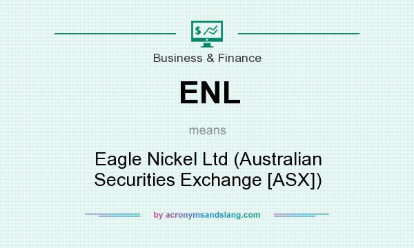 What does ENL mean? It stands for Eagle Nickel Ltd (Australian Securities Exchange [ASX])