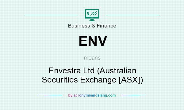 What does ENV mean? It stands for Envestra Ltd (Australian Securities Exchange [ASX])