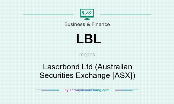 What does LBL mean? It stands for Laserbond Ltd (Australian Securities Exchange [ASX])
