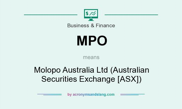 What does MPO mean? It stands for Molopo Australia Ltd (Australian Securities Exchange [ASX])