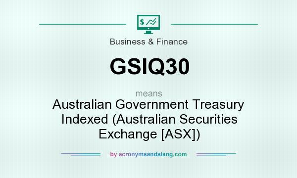 What does GSIQ30 mean? It stands for Australian Government Treasury Indexed (Australian Securities Exchange [ASX])