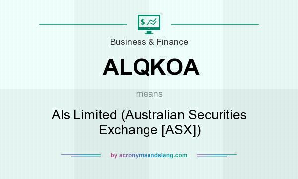 What does ALQKOA mean? It stands for Als Limited (Australian Securities Exchange [ASX])