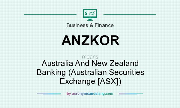 What does ANZKOR mean? It stands for Australia And New Zealand Banking (Australian Securities Exchange [ASX])