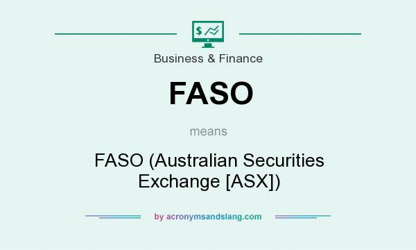 What does FASO mean? It stands for FASO (Australian Securities Exchange [ASX])