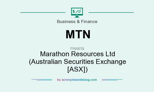 What does MTN mean? It stands for Marathon Resources Ltd (Australian Securities Exchange [ASX])