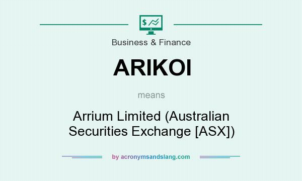 What does ARIKOI mean? It stands for Arrium Limited (Australian Securities Exchange [ASX])