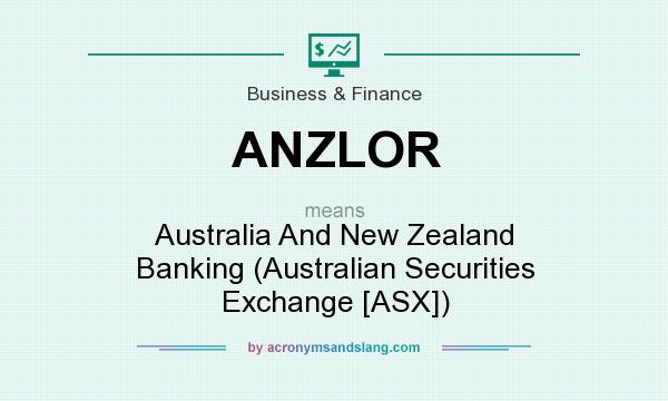 What does ANZLOR mean? It stands for Australia And New Zealand Banking (Australian Securities Exchange [ASX])