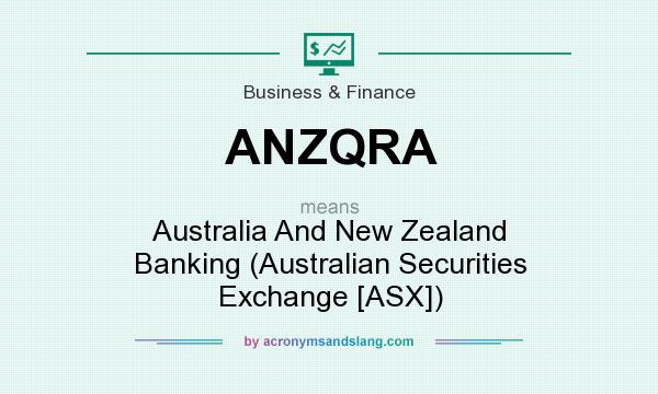 What does ANZQRA mean? It stands for Australia And New Zealand Banking (Australian Securities Exchange [ASX])
