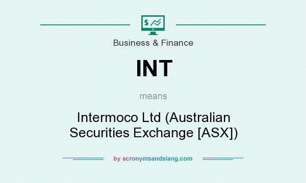 What does INT mean? It stands for Intermoco Ltd (Australian Securities Exchange [ASX])