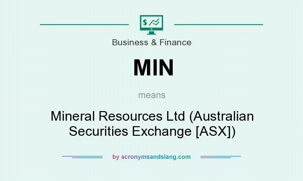 What does MIN mean? It stands for Mineral Resources Ltd (Australian Securities Exchange [ASX])