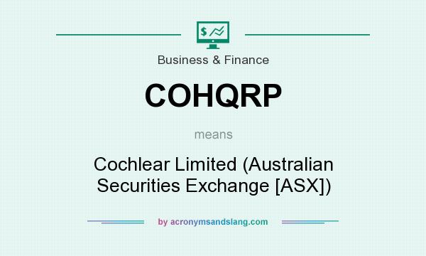 What does COHQRP mean? It stands for Cochlear Limited (Australian Securities Exchange [ASX])