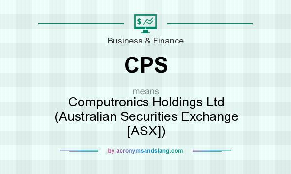 What does CPS mean? It stands for Computronics Holdings Ltd (Australian Securities Exchange [ASX])