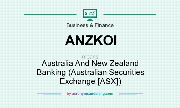 What does ANZKOI mean? It stands for Australia And New Zealand Banking (Australian Securities Exchange [ASX])