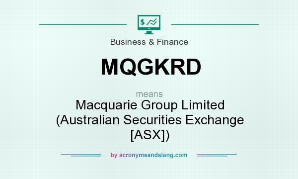 What does MQGKRD mean? It stands for Macquarie Group Limited (Australian Securities Exchange [ASX])