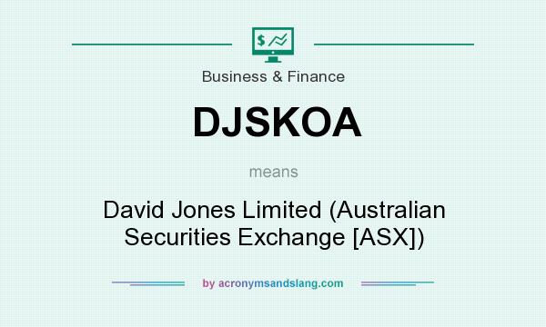 What does DJSKOA mean? It stands for David Jones Limited (Australian Securities Exchange [ASX])