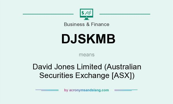 What does DJSKMB mean? It stands for David Jones Limited (Australian Securities Exchange [ASX])