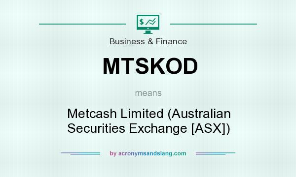 What does MTSKOD mean? It stands for Metcash Limited (Australian Securities Exchange [ASX])