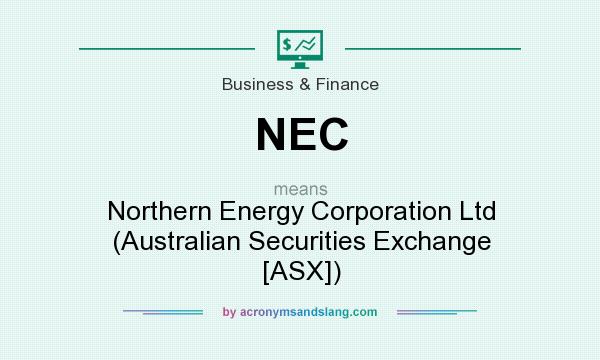 What does NEC mean? It stands for Northern Energy Corporation Ltd (Australian Securities Exchange [ASX])