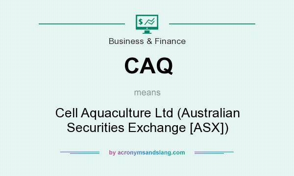 What does CAQ mean? It stands for Cell Aquaculture Ltd (Australian Securities Exchange [ASX])