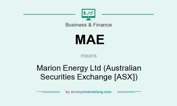 What does MAE mean? It stands for Marion Energy Ltd (Australian Securities Exchange [ASX])