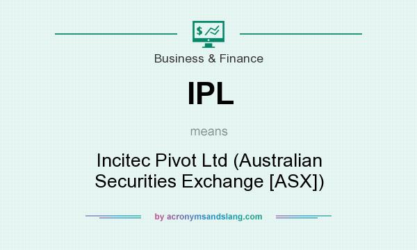 What does IPL mean? It stands for Incitec Pivot Ltd (Australian Securities Exchange [ASX])