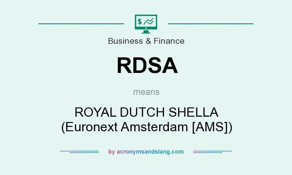 What does RDSA mean? It stands for ROYAL DUTCH SHELLA (Euronext Amsterdam [AMS])