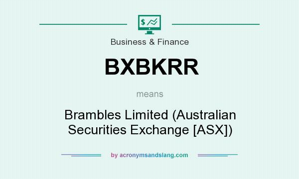 What does BXBKRR mean? It stands for Brambles Limited (Australian Securities Exchange [ASX])