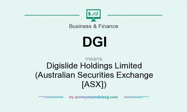 What does DGI mean? It stands for Digislide Holdings Limited (Australian Securities Exchange [ASX])