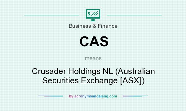 What does CAS mean? It stands for Crusader Holdings NL (Australian Securities Exchange [ASX])