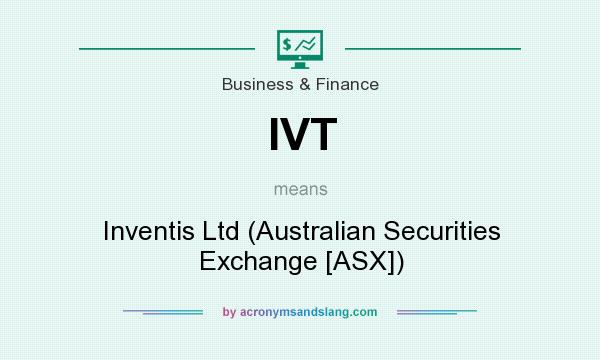 What does IVT mean? It stands for Inventis Ltd (Australian Securities Exchange [ASX])