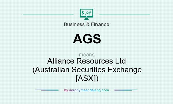 What does AGS mean? It stands for Alliance Resources Ltd (Australian Securities Exchange [ASX])
