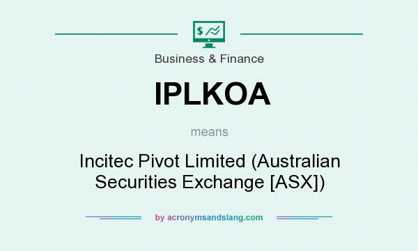 What does IPLKOA mean? It stands for Incitec Pivot Limited (Australian Securities Exchange [ASX])
