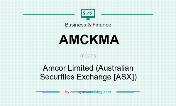 What does AMCKMA mean? It stands for Amcor Limited (Australian Securities Exchange [ASX])