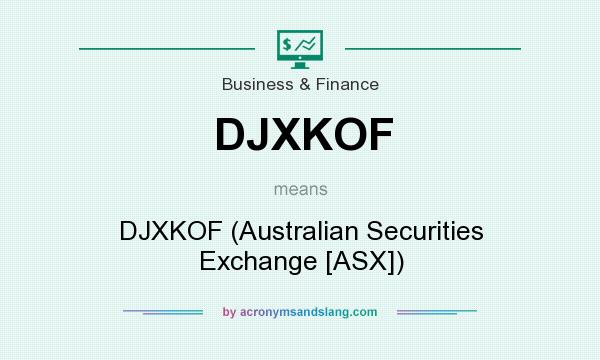 What does DJXKOF mean? It stands for DJXKOF (Australian Securities Exchange [ASX])