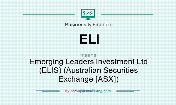 What does ELI mean? It stands for Emerging Leaders Investment Ltd (ELIS) (Australian Securities Exchange [ASX])