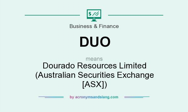 What does DUO mean? It stands for Dourado Resources Limited (Australian Securities Exchange [ASX])