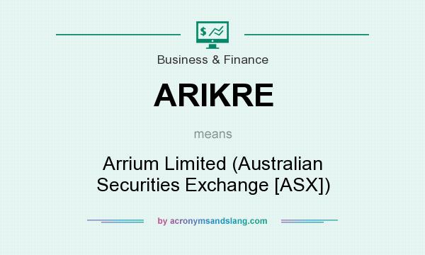 What does ARIKRE mean? It stands for Arrium Limited (Australian Securities Exchange [ASX])
