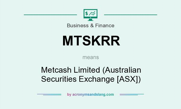 What does MTSKRR mean? It stands for Metcash Limited (Australian Securities Exchange [ASX])