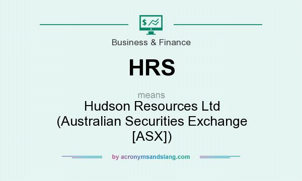 What does HRS mean? It stands for Hudson Resources Ltd (Australian Securities Exchange [ASX])