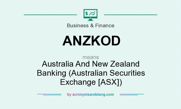 What does ANZKOD mean? It stands for Australia And New Zealand Banking (Australian Securities Exchange [ASX])