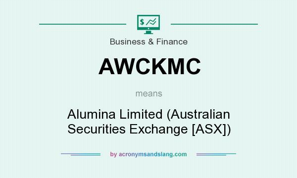 What does AWCKMC mean? It stands for Alumina Limited (Australian Securities Exchange [ASX])