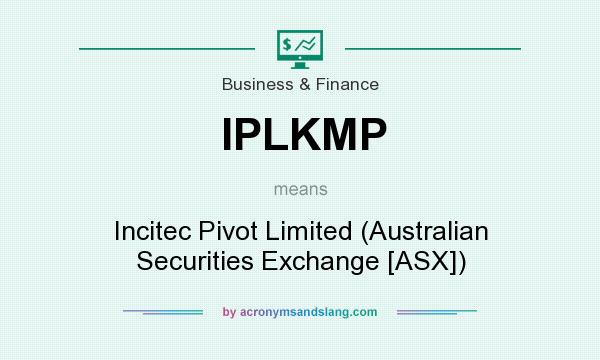 What does IPLKMP mean? It stands for Incitec Pivot Limited (Australian Securities Exchange [ASX])