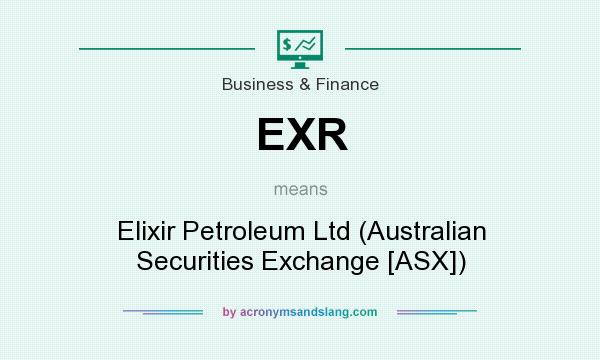 What does EXR mean? It stands for Elixir Petroleum Ltd (Australian Securities Exchange [ASX])