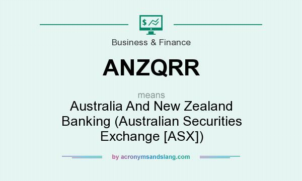 What does ANZQRR mean? It stands for Australia And New Zealand Banking (Australian Securities Exchange [ASX])