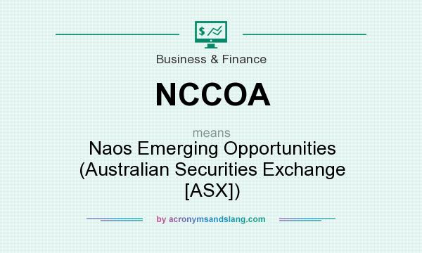 What does NCCOA mean? It stands for Naos Emerging Opportunities (Australian Securities Exchange [ASX])