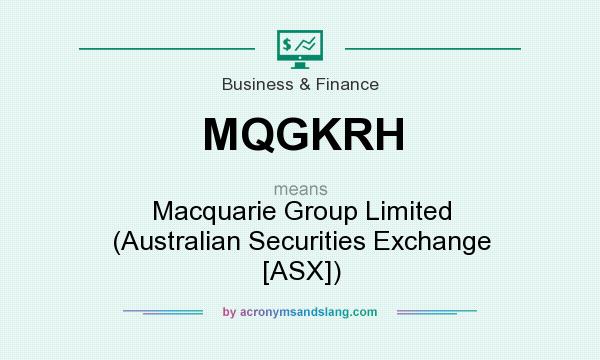 What does MQGKRH mean? It stands for Macquarie Group Limited (Australian Securities Exchange [ASX])