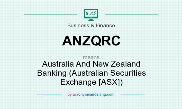 What does ANZQRC mean? It stands for Australia And New Zealand Banking (Australian Securities Exchange [ASX])