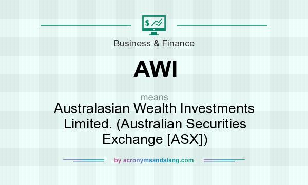 What does AWI mean? It stands for Australasian Wealth Investments Limited. (Australian Securities Exchange [ASX])