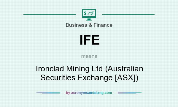 What does IFE mean? It stands for Ironclad Mining Ltd (Australian Securities Exchange [ASX])