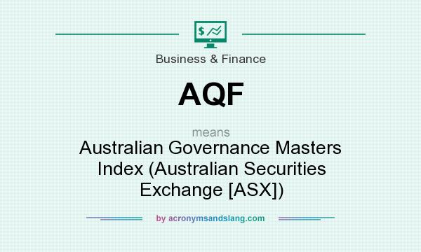 What does AQF mean? It stands for Australian Governance Masters Index (Australian Securities Exchange [ASX])